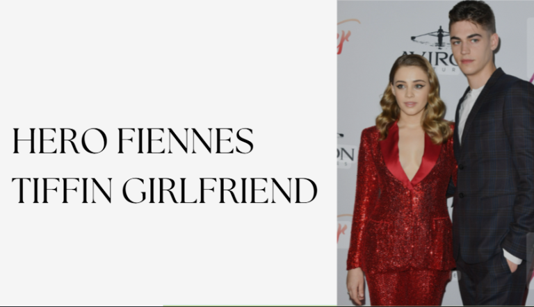 Hero Fiennes Tiffin Girlfriend