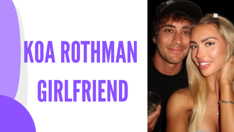 Koa Rothman Girlfriend